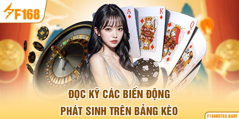 Đọc kỹ các biến động phát sinh trên bảng kèo