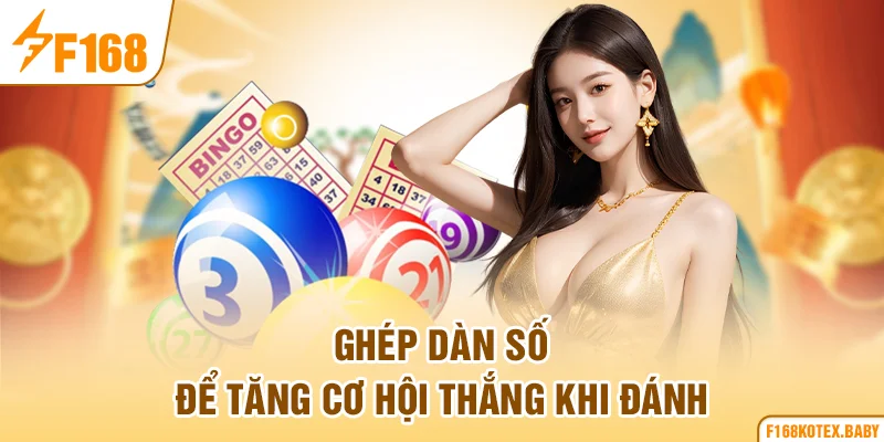 Ghép dàn số để tăng cơ hội thắng khi đánh