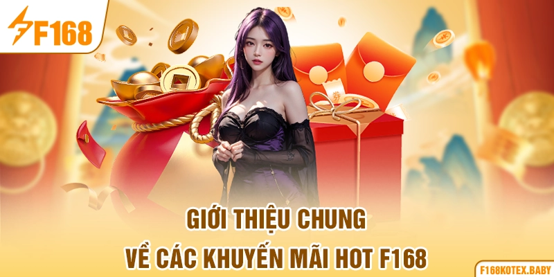 Giới thiệu chung về các khuyến mãi hot F168