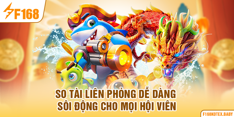 So tài liên phòng dễ dàng sôi động cho mọi hội viên