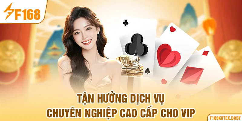 Tận hưởng dịch vụ chuyên nghiệp cao cấp cho VIP