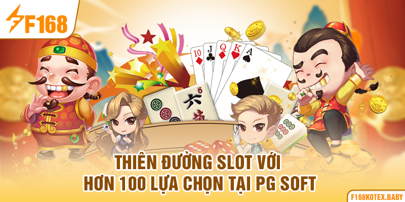 Thiên đường slot với hơn 100 lựa chọn tại PG Soft