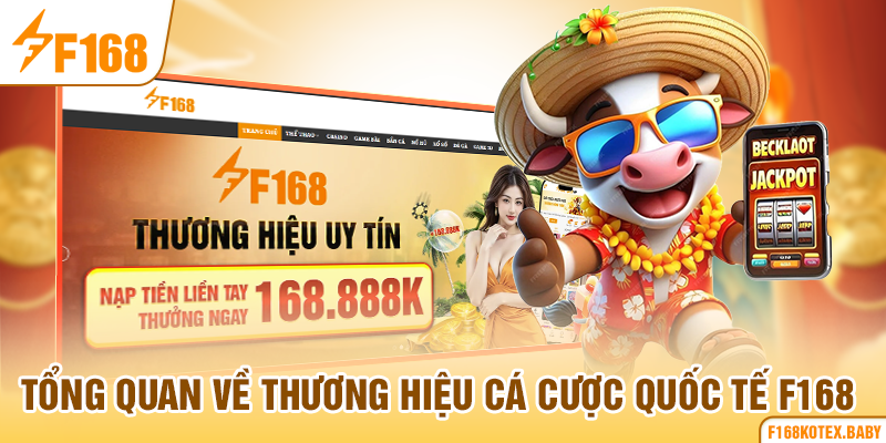 Tổng quan về thương hiệu cá cược quốc tế F168